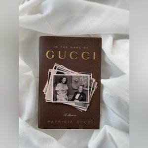 IN THE NAME OF GUCCI (A MEMOIR) PATRICIA GUCCI BOOK